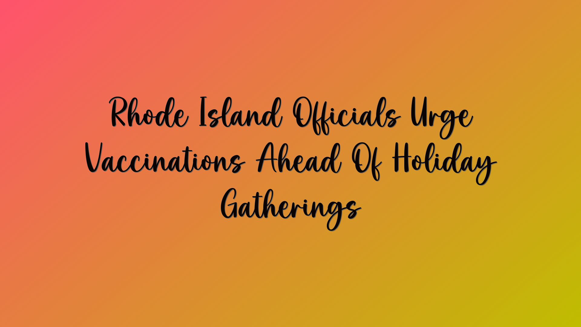 Rhode Island Officials Urge Vaccinations Ahead Of Holiday Gatherings