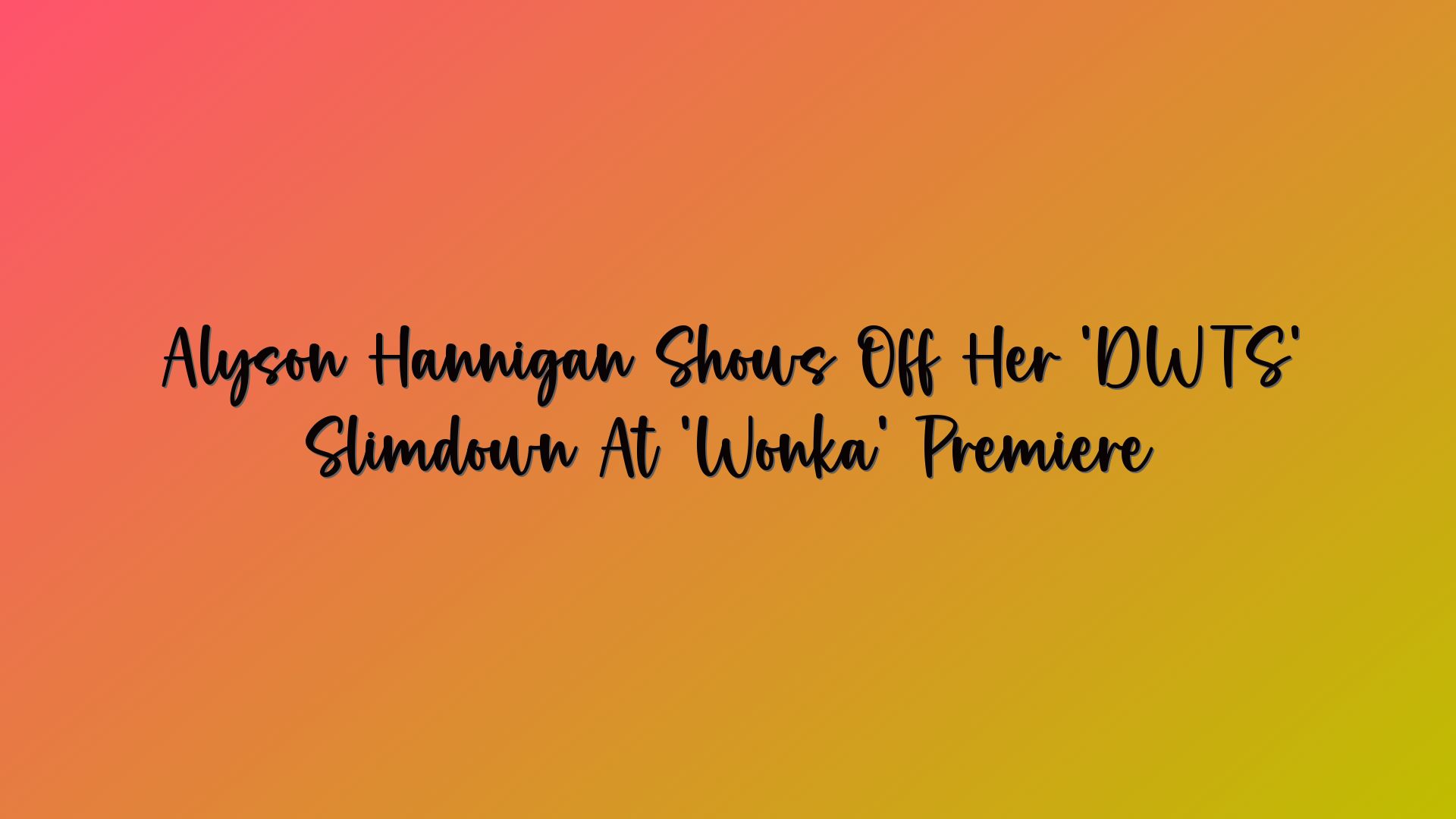 Alyson Hannigan Shows Off Her ‘DWTS’ Slimdown At ‘Wonka’ Premiere