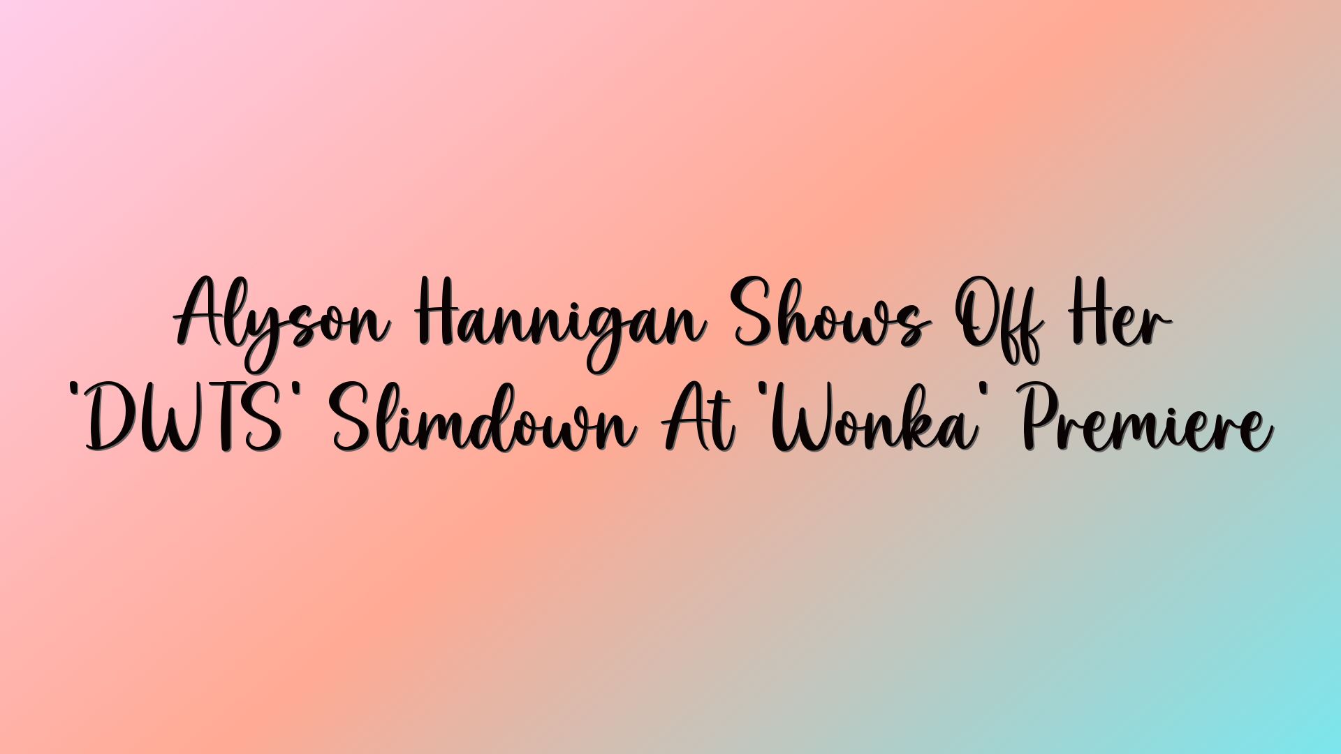 Alyson Hannigan Shows Off Her ‘DWTS’ Slimdown At ‘Wonka’ Premiere