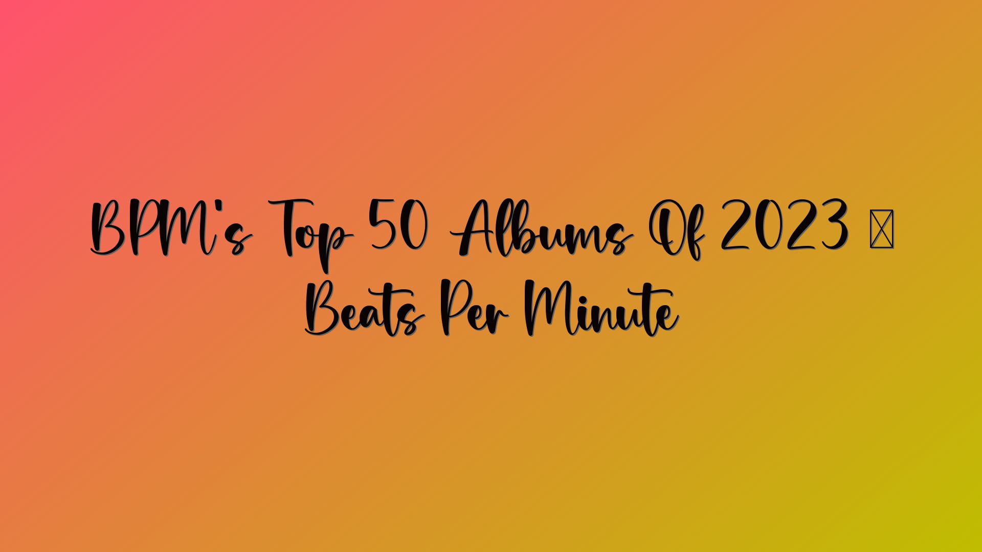 BPM’s Top 50 Albums Of 2023 – Beats Per Minute