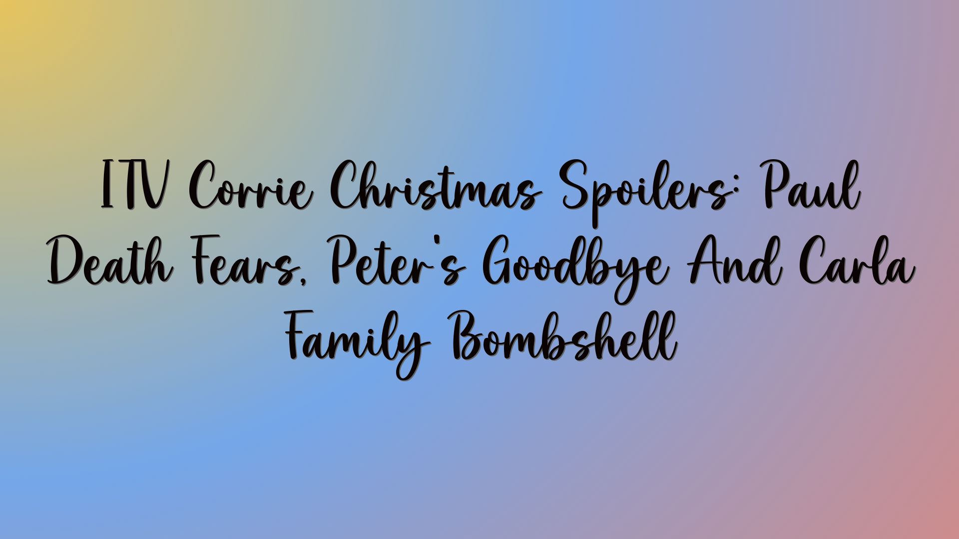 ITV Corrie Christmas Spoilers: Paul Death Fears, Peter’s Goodbye And Carla Family Bombshell